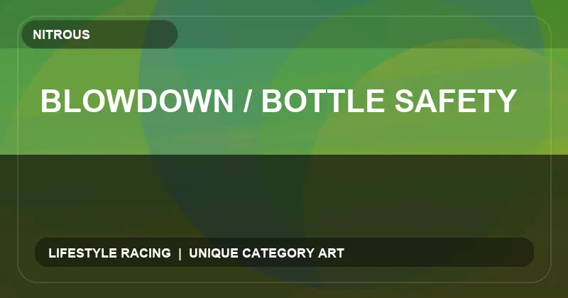 Blowdown / Bottle Safety
